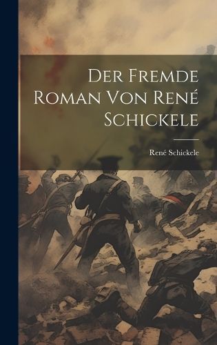 Fremde Roman von René Schickele By Schickele 9781020904110 (Hardback)