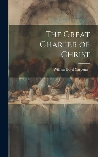Great Charter of Christ By Carpenter 9781020909726 (Hardback)