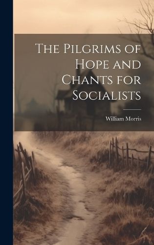 Pilgrims of Hope and Chants for Socialists By Morris 9781020921964