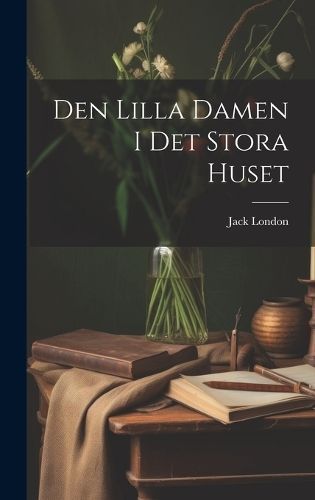Den Lilla Damen I Det Stora Huset By London 9781020923517 (Hardback)