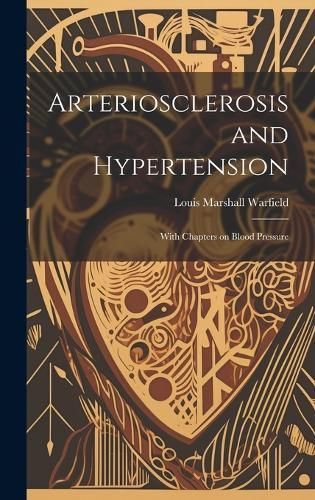 Arteriosclerosis and Hypertension By Warfield 9781020924750 (Hardback)