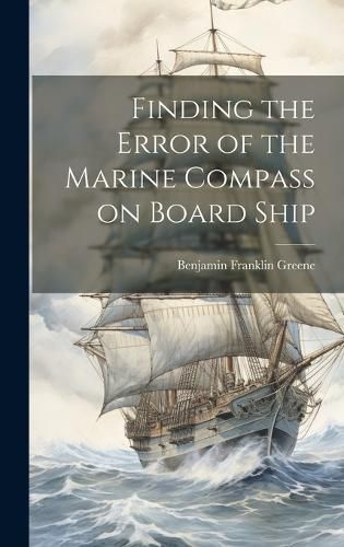 Finding the Error of the Marine Compass on Board Ship By Greene