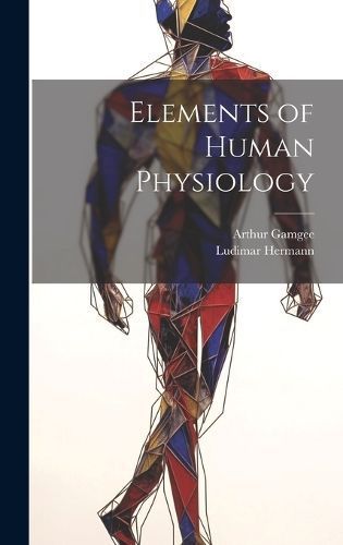 Elements of Human Physiology By Hermann 9781020926686 (Hardback)