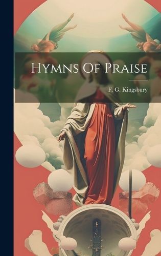 Hymns Of Praise By Kingsbury 9781020929038 (Hardback)