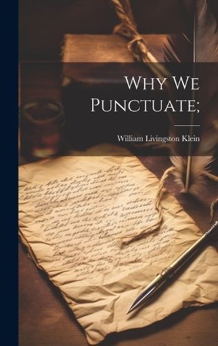 Why We Punctuate; By Klein 9781020931260 (Hardback)