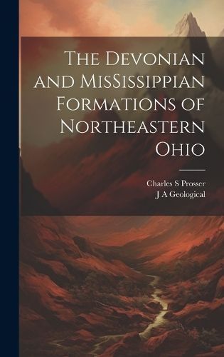 Devonian and MisSissippian Formations of Northeastern Ohio (Hardback)