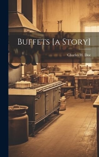 Buffets [A Story] By Charles H Doe 9781020935978 (Hardback)