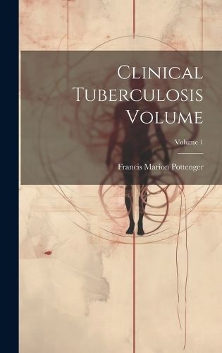 Clinical Tuberculosis Volume; Volume 1 By Pottenger 9781020947285