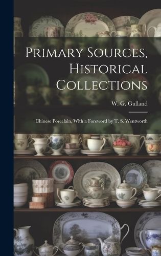 Primary Sources, Historical Collections By Gulland 9781020951459