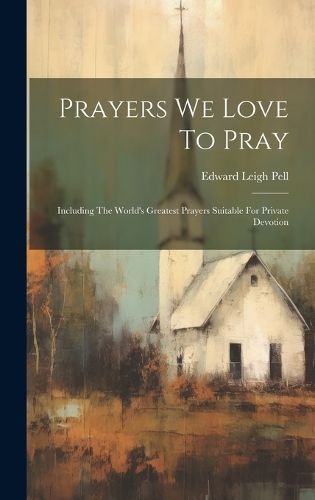 Prayers We Love To Pray By Pell 9781020959004 (Hardback)