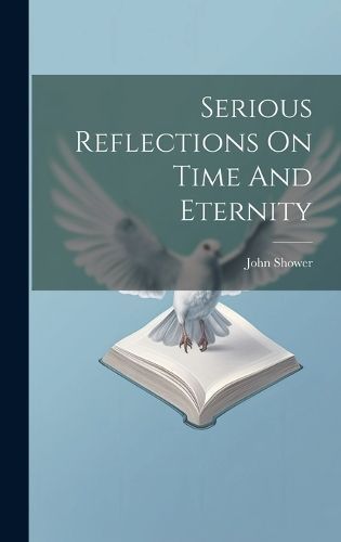 Serious Reflections On Time And Eternity By Shower 9781020960505
