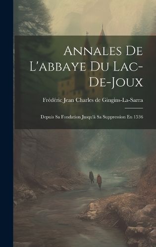 Annales De L'abbaye Du Lac-de-joux 9781020975240 (Hardback)