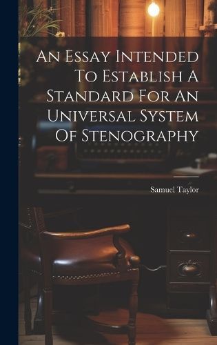 Essay Intended To Establish A Standard For An Universal System Of Stenography