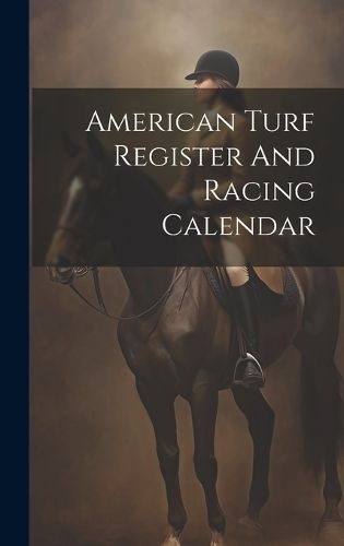 American Turf Register And Racing Calendar By Anonymous 9781020980343