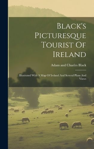 Black's Picturesque Tourist Of Ireland 9781020985331 (Hardback)