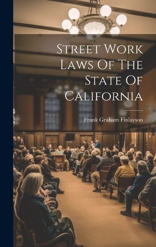 Street Work Laws Of The State Of California By Finlayson 9781020987571
