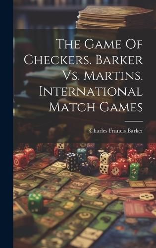 The Game Of Checkers. Barker Vs. Martins. International Match Games