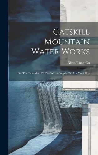 Catskill Mountain Water Works By Co 9781020997273 (Hardback)