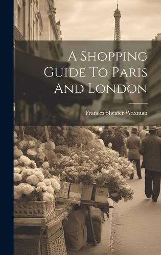 Shopping Guide To Paris And London By Sheafer 9781020998829 (Hardback)