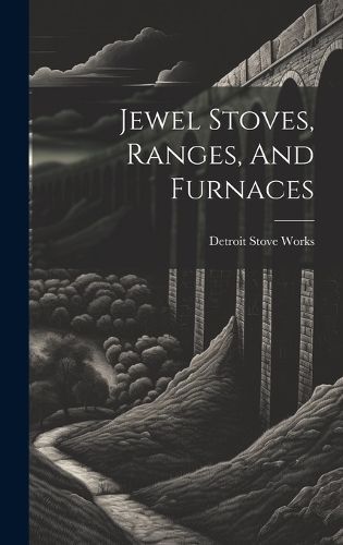 Jewel Stoves, Ranges, And Furnaces By Works 9781020999413 (Hardback)