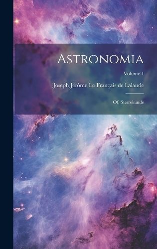 Astronomia By Joseph Jérôme Le Français de Lalande 9781020999529