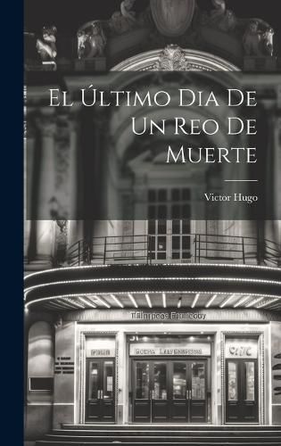 Último Dia De Un Reo De Muerte By Hugo 9781021002037 (Hardback)