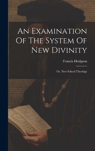 Examination Of The System Of New Divinity By Hodgson 9781021002617
