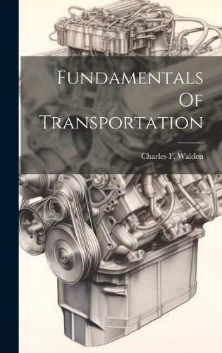 Fundamentals Of Transportation By Walden 9781021011435 (Hardback)