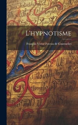 L'hypnotisme By Foveau de Courmelles 9781021019103 (Hardback)
