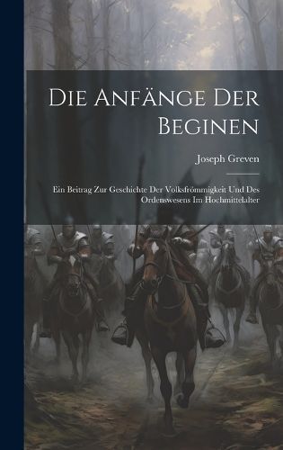 Anfänge Der Beginen By Greven 9781021024084 (Hardback)