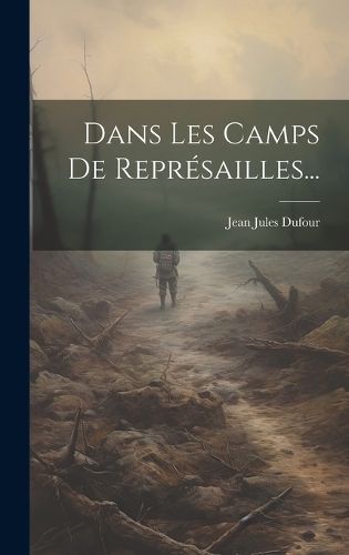 Dans Les Camps De Représailles... By Dufour 9781021037114 (Hardback)