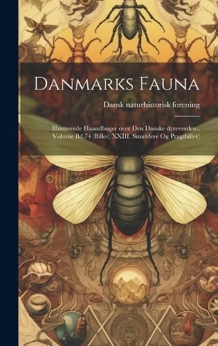 Danmarks fauna; illustrerede haandbøger over den danske dyreverden.. Volume Bd.74 (Biller, XXIII. Smældere og Pragtbiller)