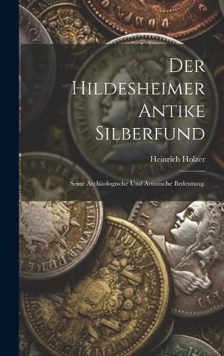 Hildesheimer antike Silberfund By Holzer 9781021042538 (Hardback)