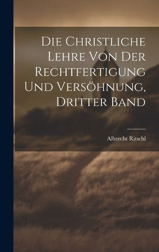 christliche Lehre von der Rechtfertigung und Versöhnung, Dritter Band