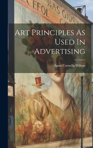 Art Principles As Used In Advertising By Wilson 9781021043306