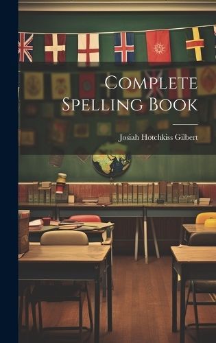 Complete Spelling Book By Gilbert 9781021058850 (Hardback)