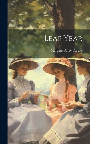 Leap Year By Margaret Anne Curtois 9781021060396 (Hardback)