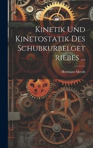 Kinetik Und Kinetostatik Des Schubkurbelgetriebes ... By Meuth