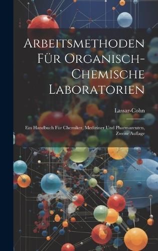 Arbeitsmethoden für Organisch-Chemische Laboratorien By Lassar-Cohn