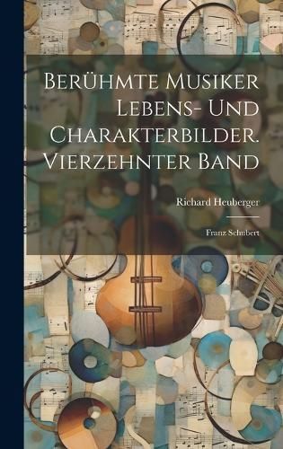 Berühmte Musiker Lebens- und Charakterbilder. Vierzehnter Band