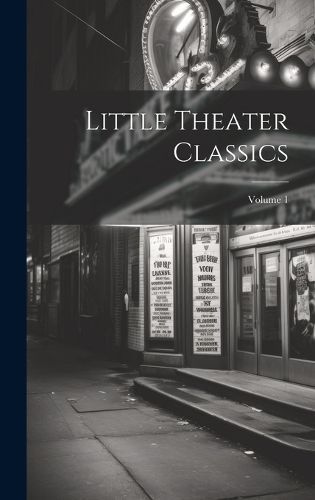 Little Theater Classics; Volume 1 By Anonymous 9781021068446