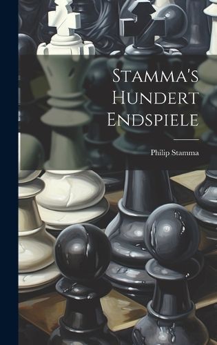 Stamma's Hundert Endspiele By Stamma 9781021069085 (Hardback)