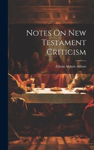 Notes On New Testament Criticism By Abbott 9781021072740 (Hardback)