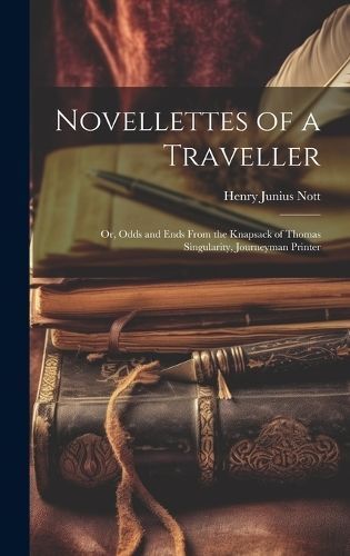 Novellettes of a Traveller By Nott 9781021074911 (Hardback)