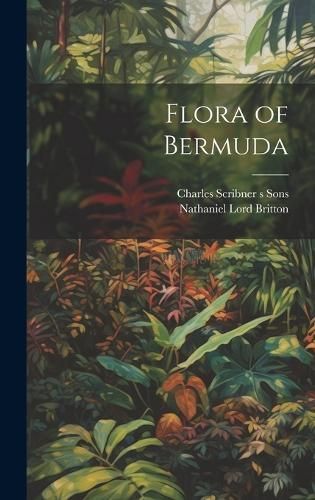 Flora of Bermuda By Britton 9781021094278 (Hardback)