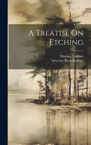 Treatise On Etching By Koehler 9781021100375 (Hardback)