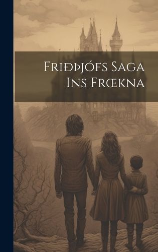 FriðÞjófs Saga Ins Froekna By Anonymous 9781021100528 (Hardback)