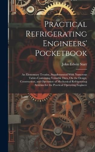 Practical Refrigerating Engineers' Pocketbook By Starr 9781021104168
