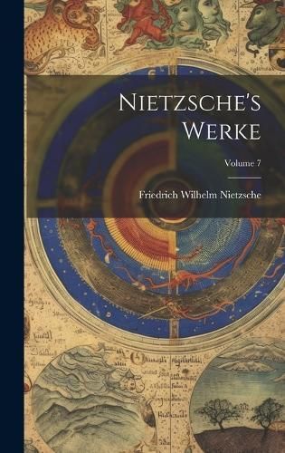 Nietzsche's Werke; Volume 7 By Nietzsche 9781021109507 (Hardback)