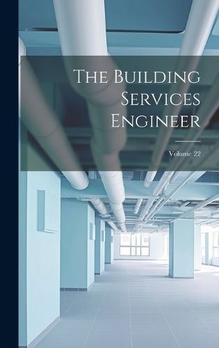 Building Services Engineer; Volume 22 By Anonymous 9781021114648